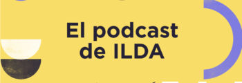 Lanzamos el podcast de ILDA